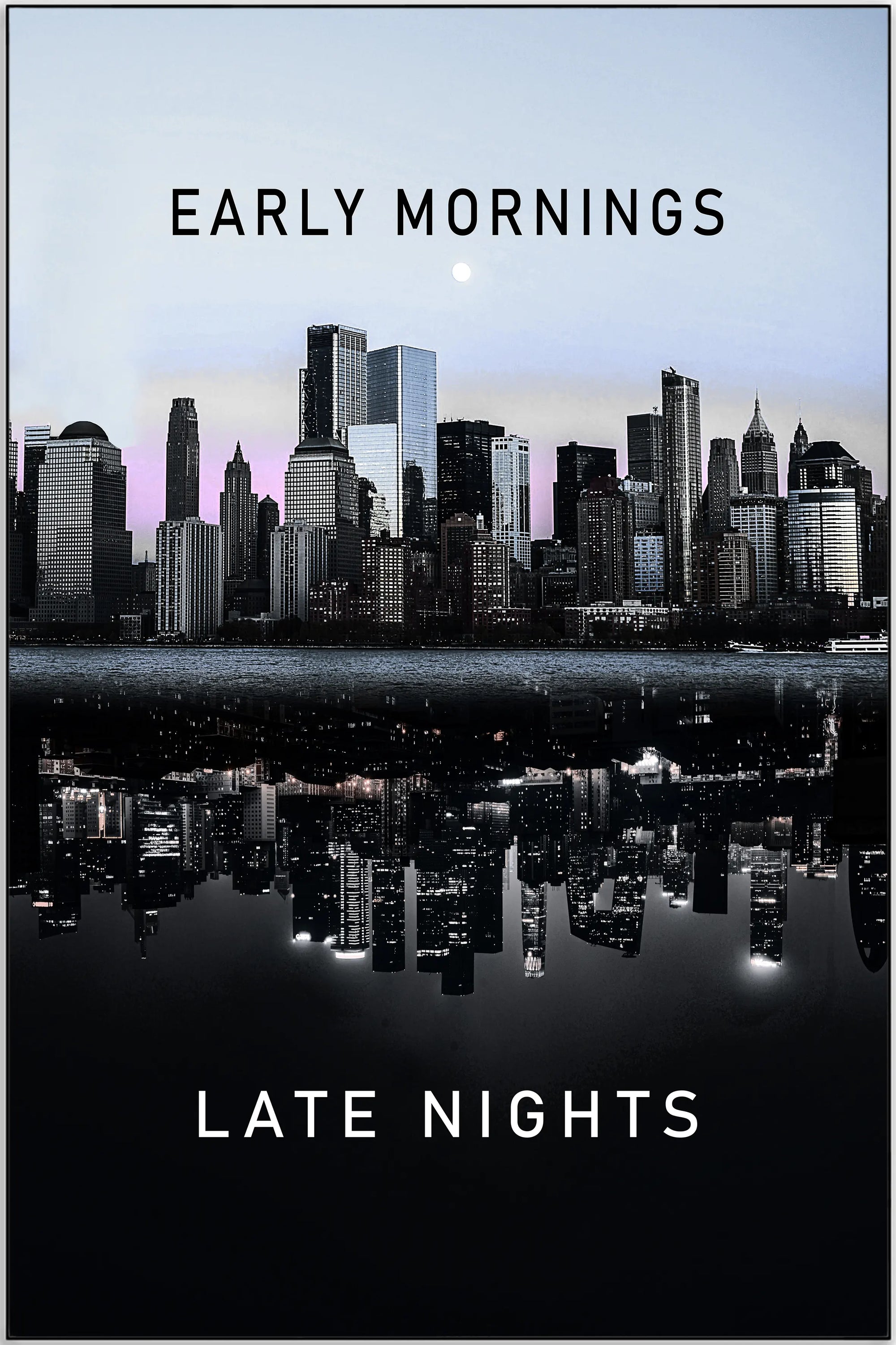 Plakat - Early mornings late nights citat - Admen.dk