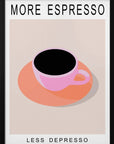 Poster - More Espresso Less Depresso