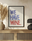 Plakat - We Have Wine