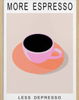 Poster - More Espresso Less Depresso