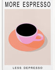 Poster - More Espresso Less Depresso