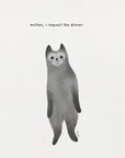 Poster - Cat wants Dinner - funny cat art