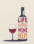 Plakat - Life Happens, Wine Helps - Wine Quote